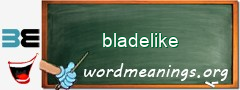 WordMeaning blackboard for bladelike
